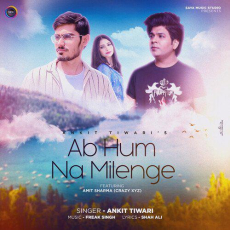 Ab Hum Na Milenge Ankit Tiwari Ab Hum Na Milenge Ankit Tiwari